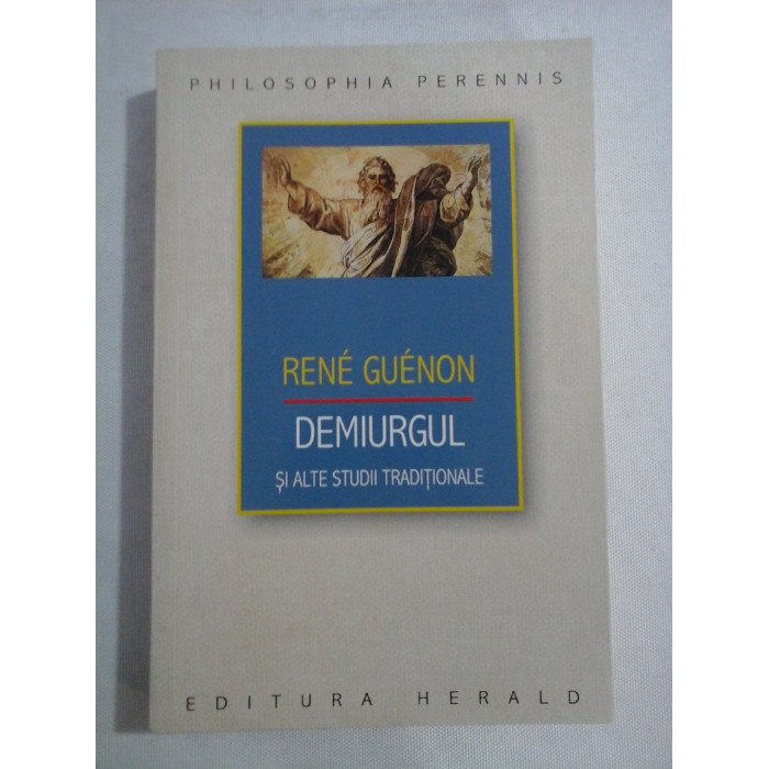 DEMIURGUL SI ALTE STUDII TRADITIONALE - Rene Guenon 